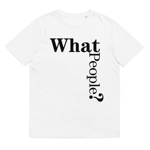 T-shirt - What People? (Men's/Unisex Eco)