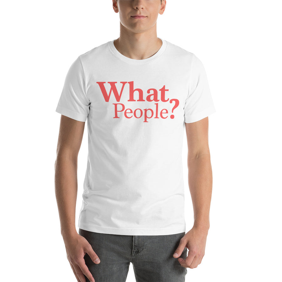 T-shirt - What People? (Unisex)