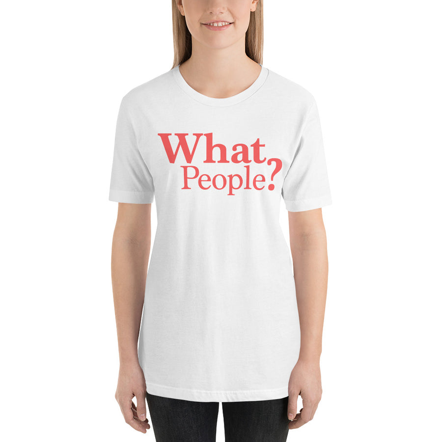 T-shirt - What People? (Unisex)