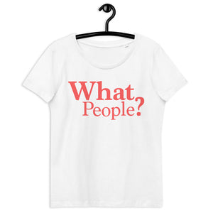 T-shirt - What People? (Lady)