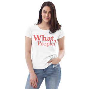 T-shirt - What People? (Lady)